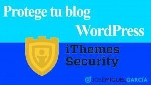 Proteger tu blog WordPress