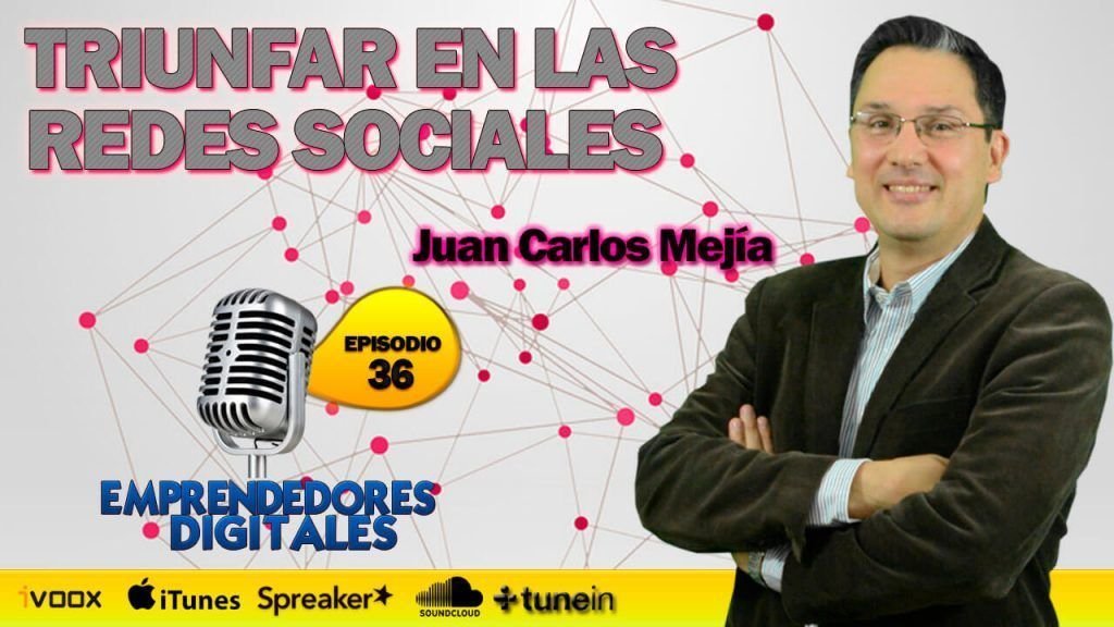 Triunfar en las redes sociales con Juan Carlos Mejía