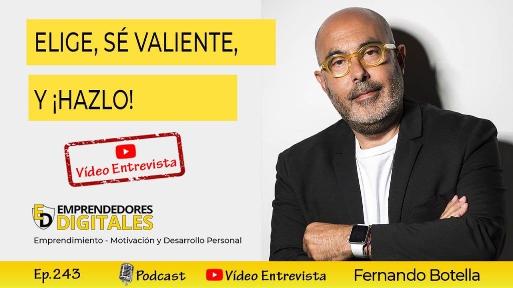 Elige, sé valiente, y ¡hazlo!- Fernando Botella