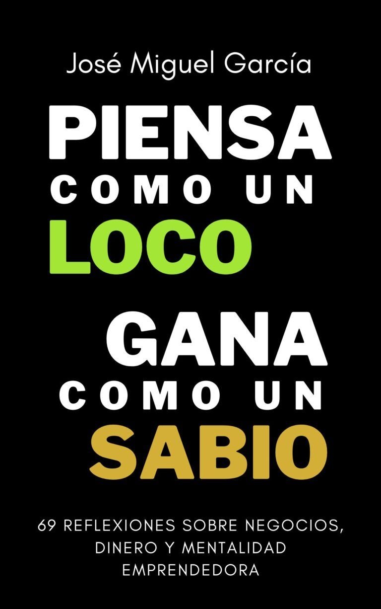 Portada del libro Piensa como un loco, gana como un sabio, de José Miguel García